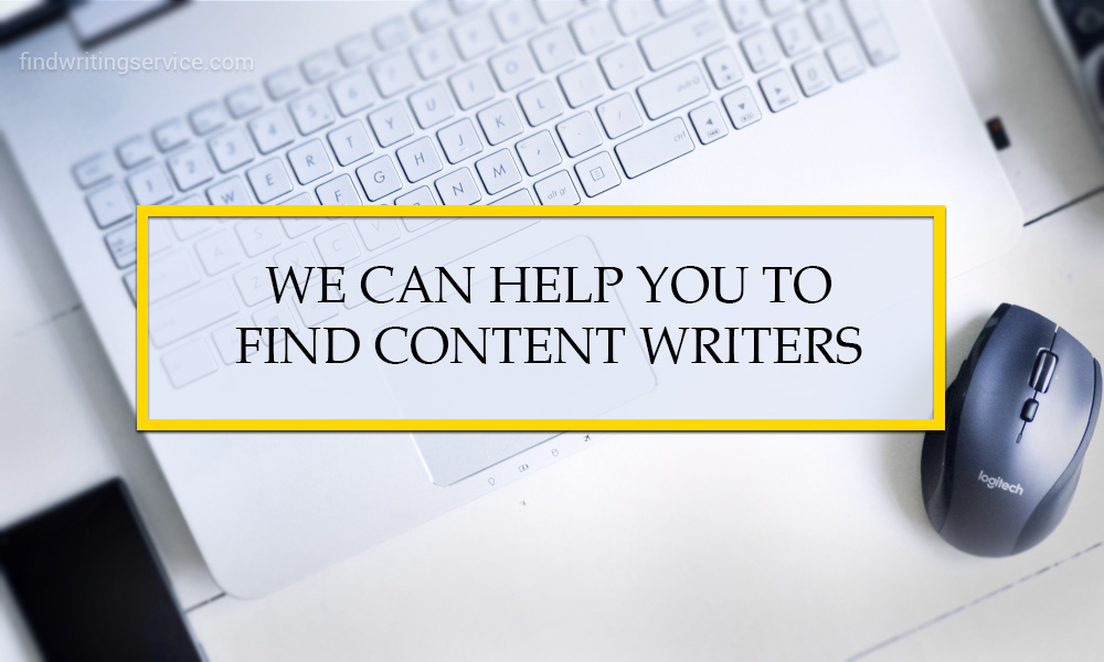 We Can Help You To Find Content Writers