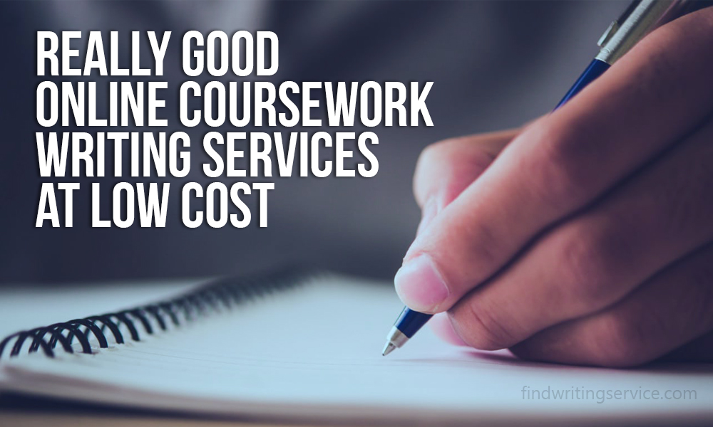 Really Good Online Coursework Writing Services at Low Cost