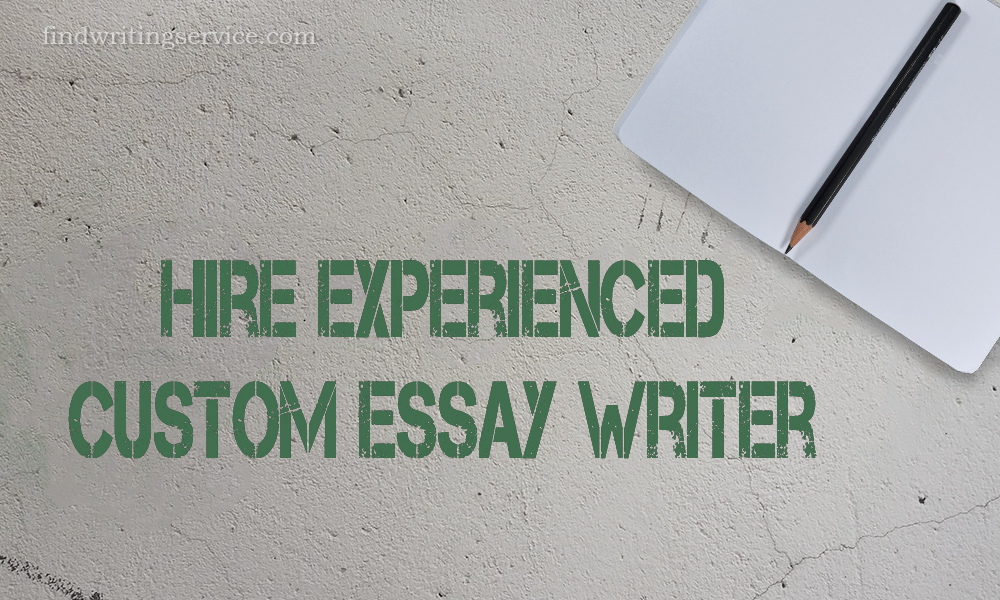 Hire Experienced Custom Essay Writer